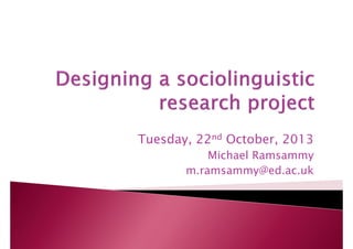 Mike Ramsammy Designing a sociolinguistic research project.pdf