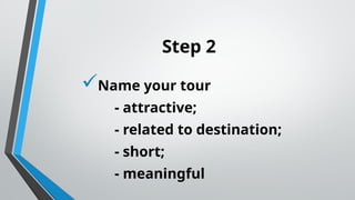 Tour Designing Process Designing a tour (steps of creating a tour)(2).pptx