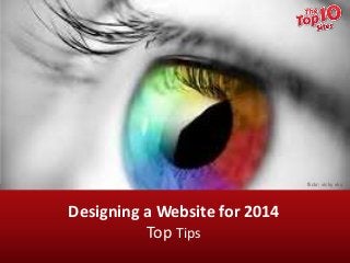 Purchasing Domain Names 
Designing a Website for 2014 
A How to Guide 
http://www.TheTop10Sites.com 
Top Tips 
flickr: vicky vky 
 