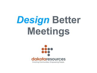 Design Better
Meetings
 