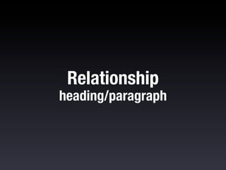 Consider that headings should be closer to
the paragraphs they’re related to:
h1,	
  h2,	
  h3,	
  h4	
  {	
  padding-­‐to...