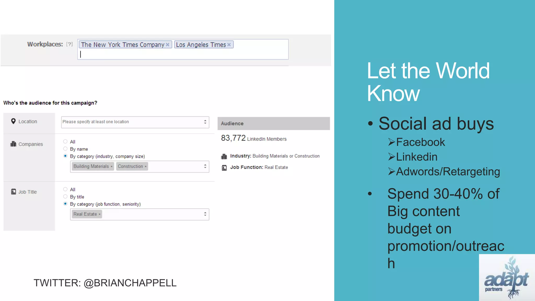 Let the World
Know
• Social ad buys
Facebook
Linkedin
Adwords/Retargeting
• Spend 30-40% of
Big content
budget on
promotion/outreac
h
 