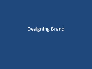 Designing Brand
 