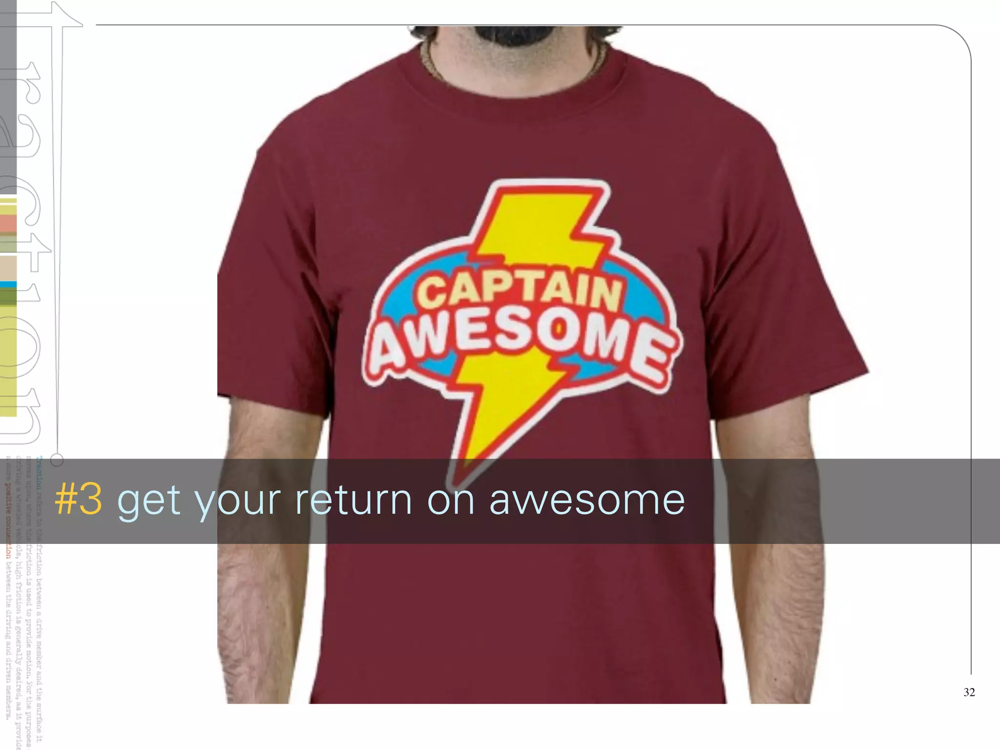 #3 get your return on awesome



                                32
 