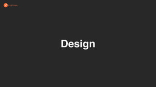 Design
 