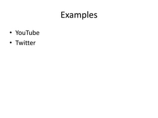 Examples<br />YouTube<br />Twitter<br />