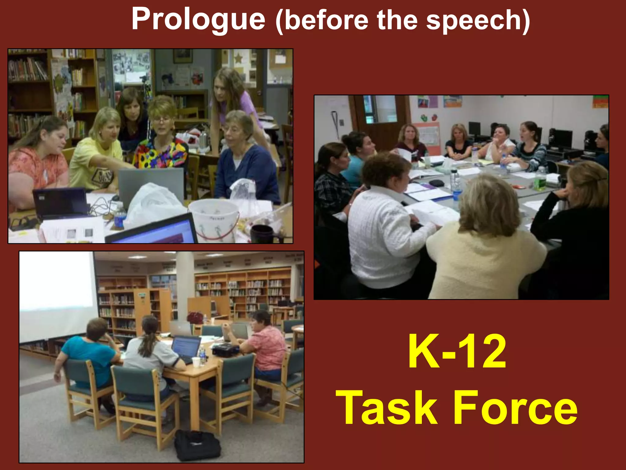 Prologue (before the speech)




                 K-12
              Task Force
 