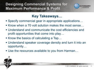 Designing Commercial Systems for
Maximum Performance & Profit
Key Takeaways…
 Specify commercial gear in appropriate appl...