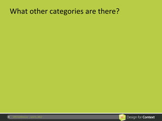 What	
  other	
  categories	
  are	
  there?	
  




6	
     UPA	
  Conference	
  	
  |	
  June	
  6,	
  2012	
  
 