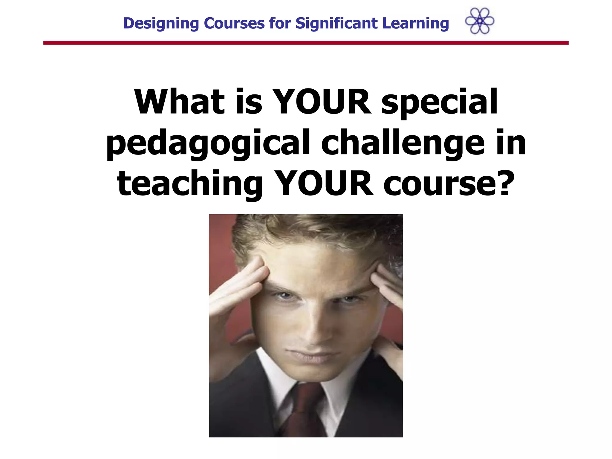 Characteristics of the Teacher(s)My beliefs and values about teaching and learning?My attitude toward:  the subject, students?My teaching skills?My level of knowledge or familiarity with this subject?