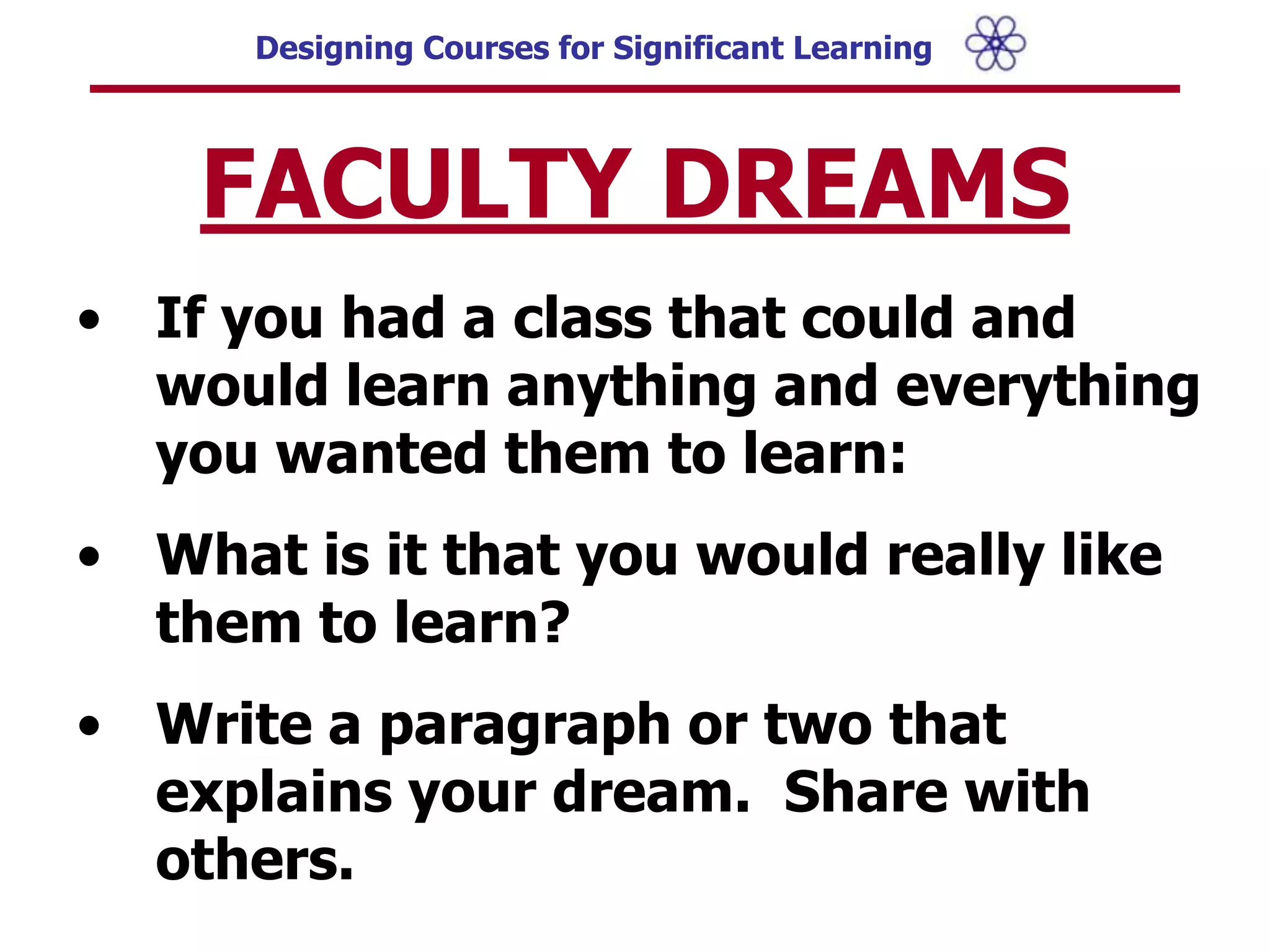 Learning GoalsTeaching andLearningActivitiesFeedback & AssessmentCriteria of “GOOD” Course DesignSignificantLearningIntegrationEducativeAssessmentActive LearningS I T U A T I O N A L    F A C T O R SIn-Depth Situational Analysis