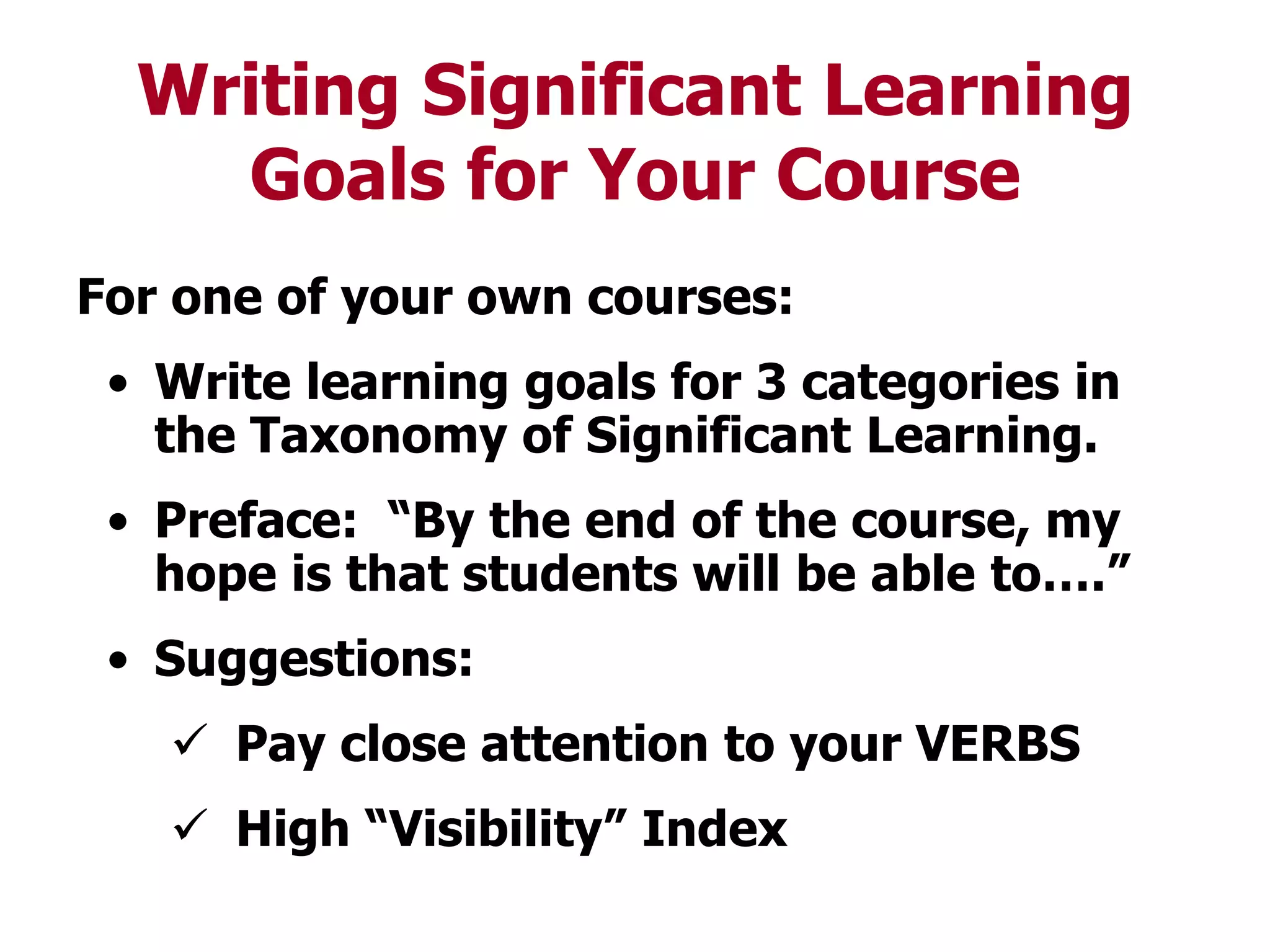 Formulating Significant Learning Goals:FOUNDATIONAL KNOWLEDGEWhat key information (facts, terms, formula, concepts, relationships) is important for students to understand and remember in the future?What key ideas or perspectives are important for students to understand in this course?