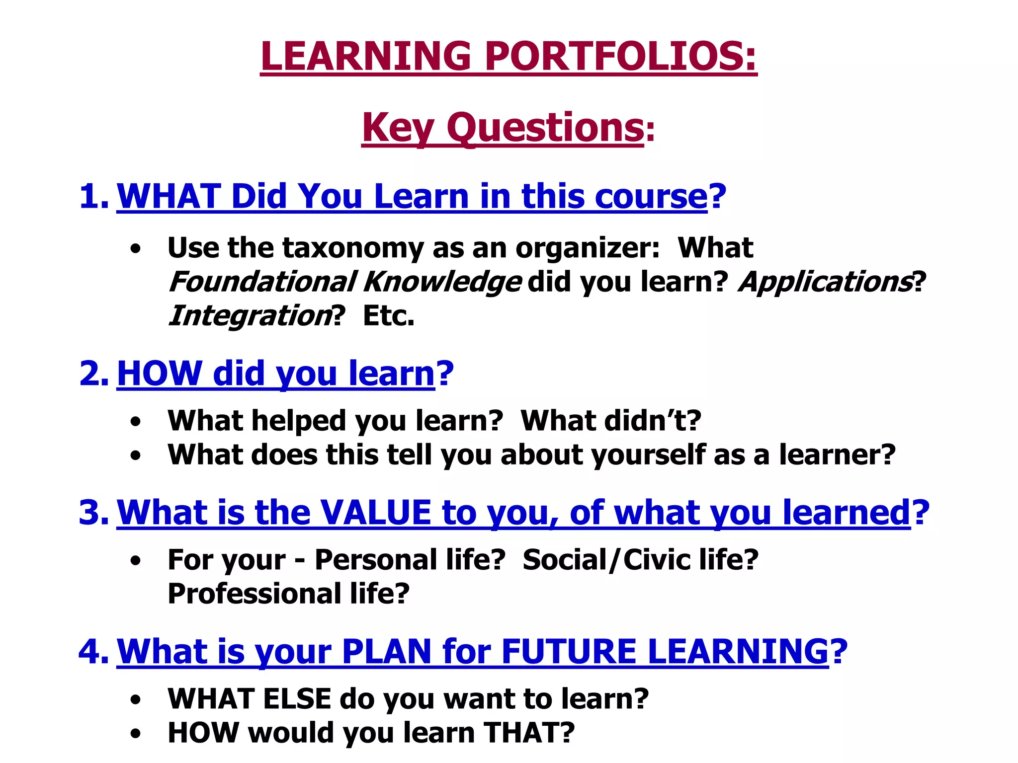 Formulating Significant Learning Goals:INTEGRATIONWhat connections (similarities and interactions) should students recognize and make	--Among ideas within the course?	--Between the information, ideas & perspectives in this course and those in other courses or areas?	--Between material in this course and the students’ own personal, social and work life?