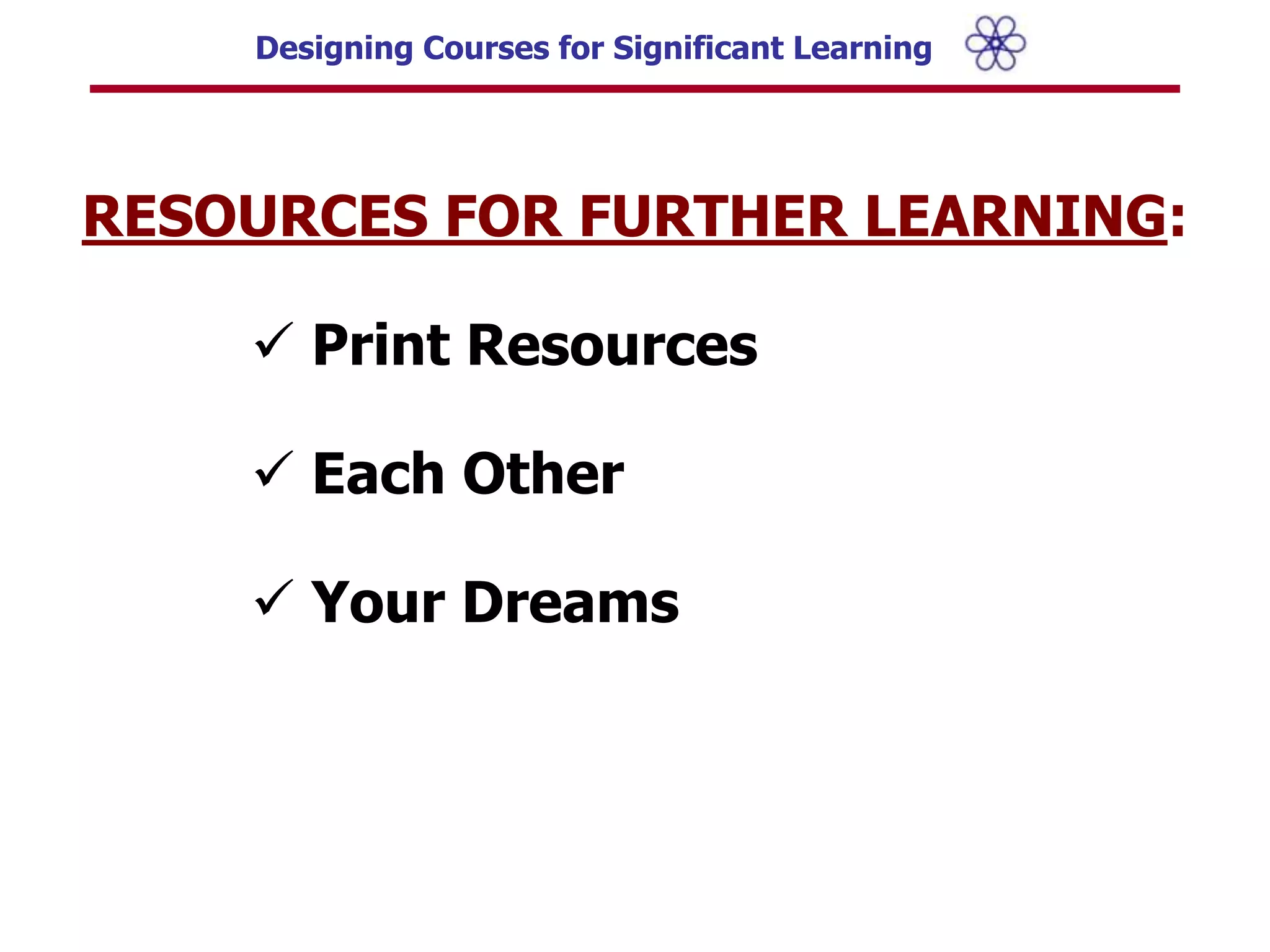 Formulating Significant Learning Goals:CARINGWhat changes would you like to see in what students care about, i.e., feelings, interests, values? 