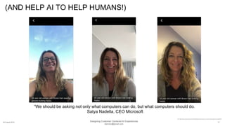 Designing Customer Centered AI Experiences
starmer@gmail.com
29 August 2018
(AND HELP AI TO HELP HUMANS!)
12
Text: https:/...