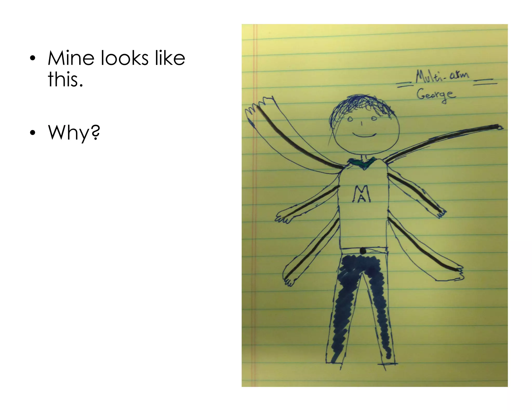 •  Mine looks like
this.
•  Why?
 