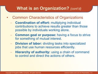 What is an Organization?  (cont’d) <ul><li>Common Characteristics of Organizations </li></ul><ul><ul><li>Coordination of e...