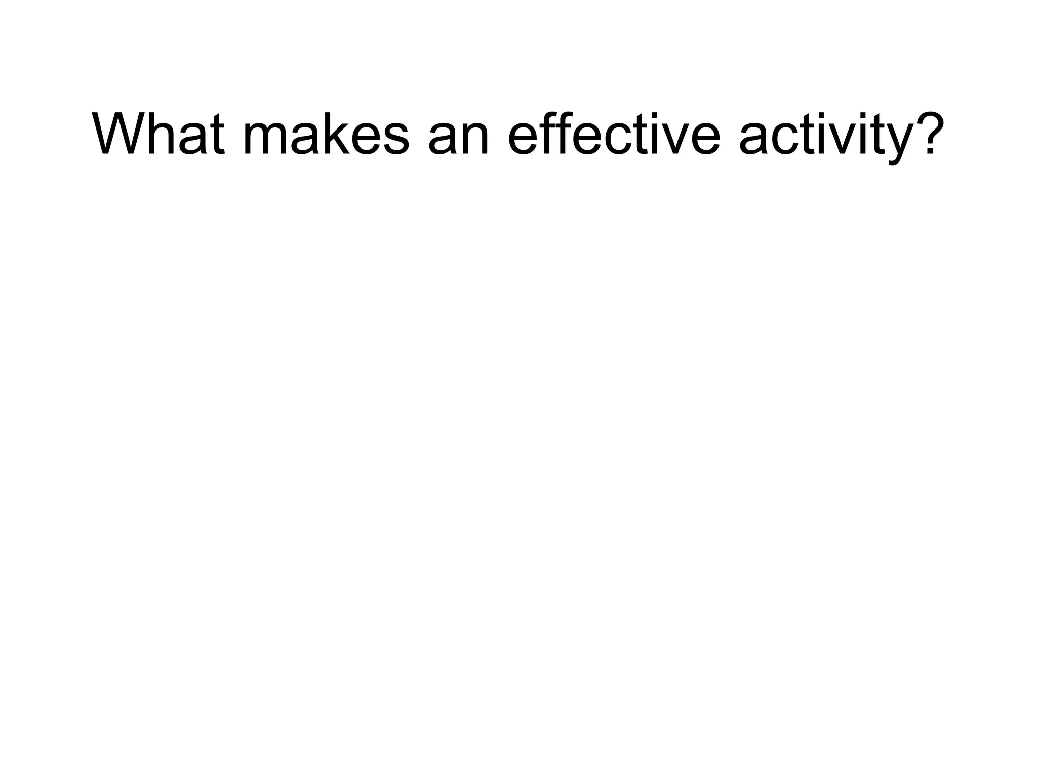 What makes an effective activity? 