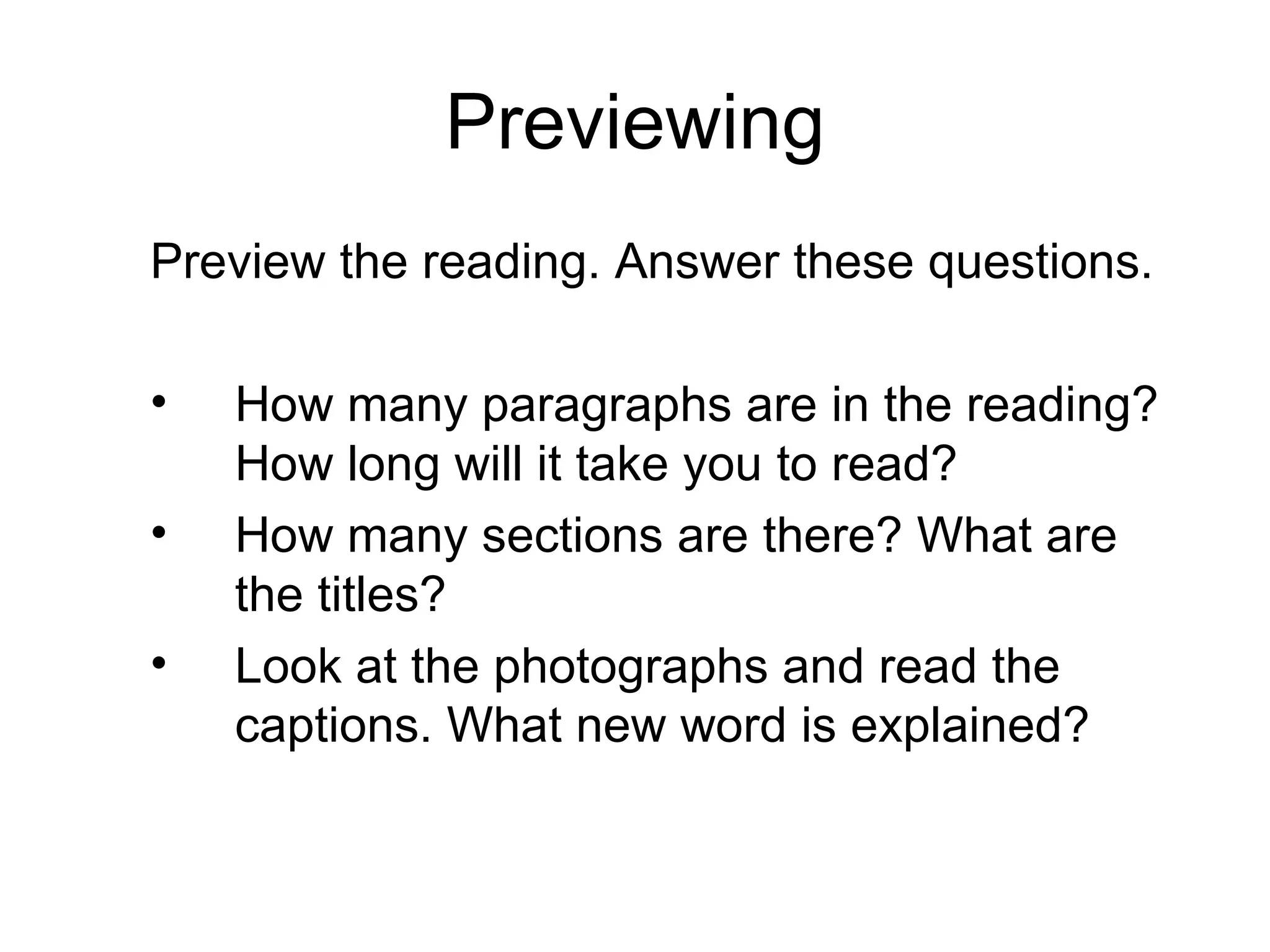 Previewing Preview the reading. Answer these questions. How many paragraphs are in the reading? How long will it take you to read? How many sections are there? What are the titles? Look at the photographs and read the captions. What new word is explained? 