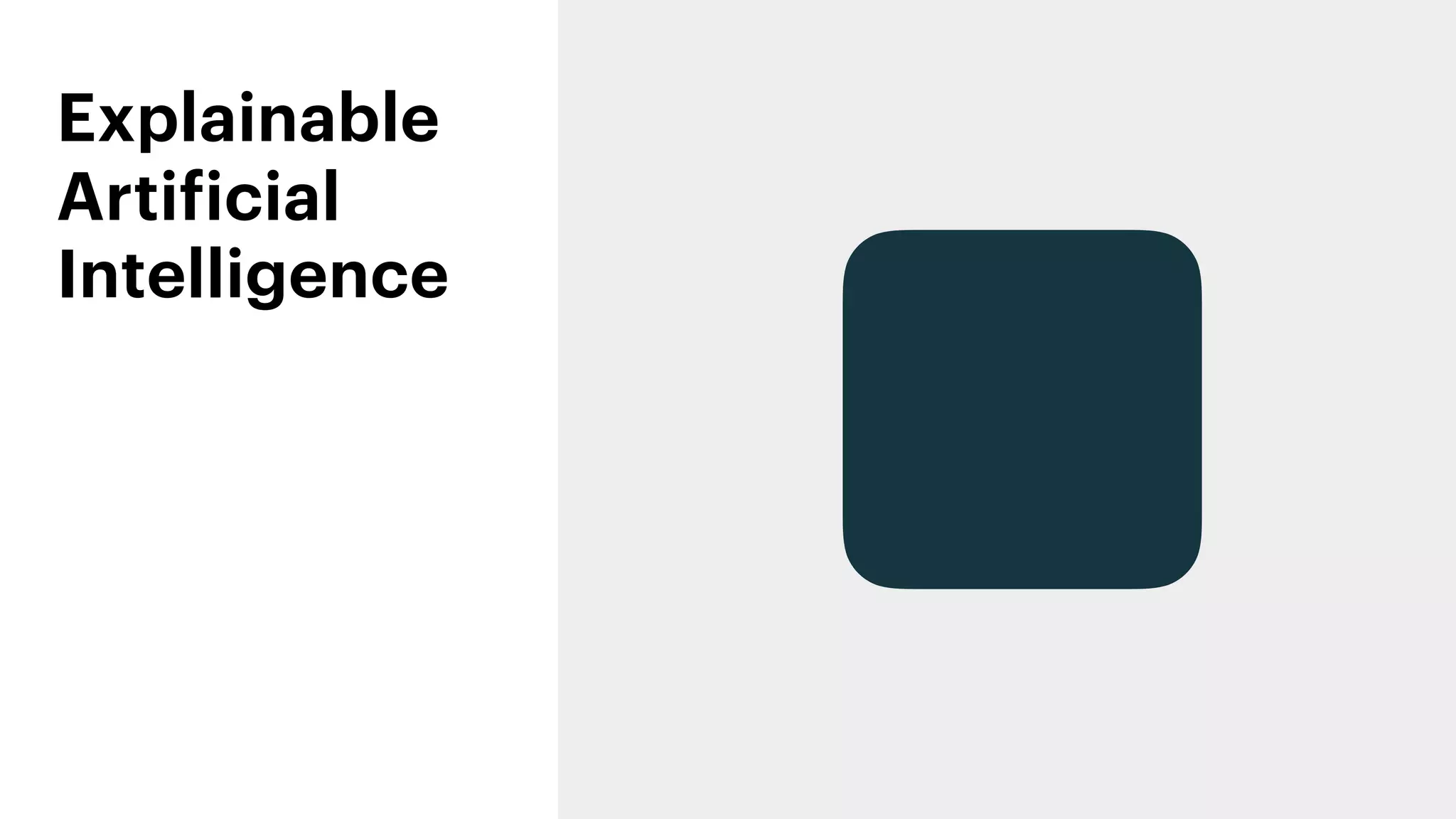 Explainable
Artificial
Intelligence
 