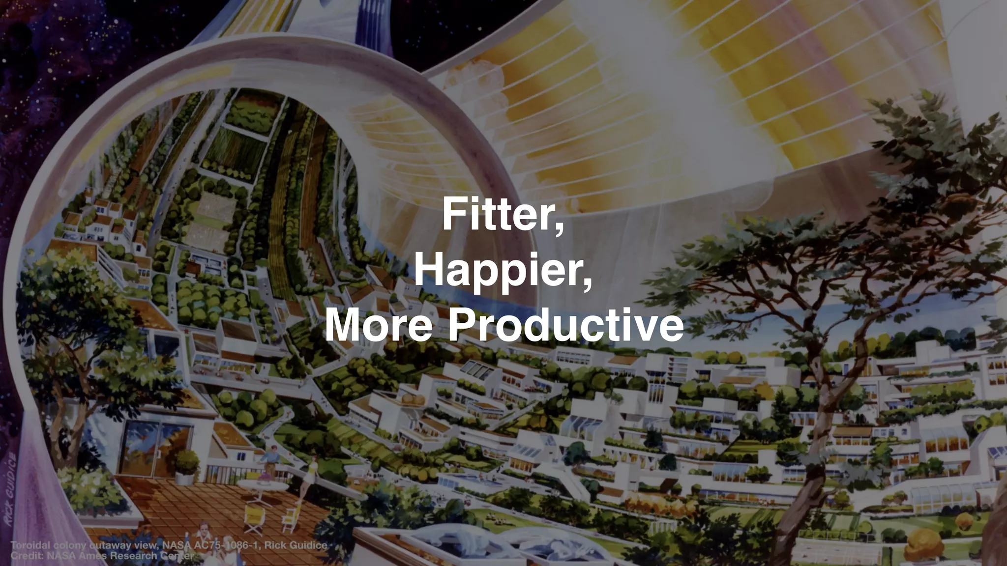 Fitter,  
Happier,  
More Productive
 