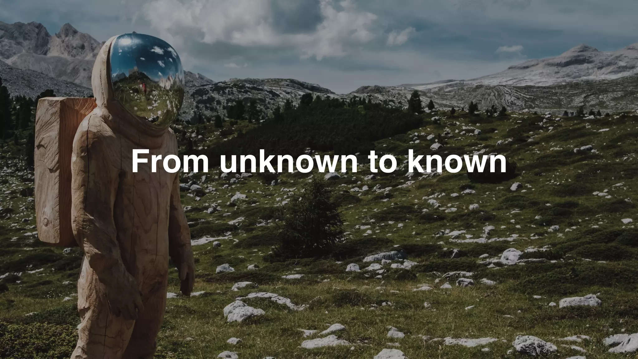 From unknown to known
 