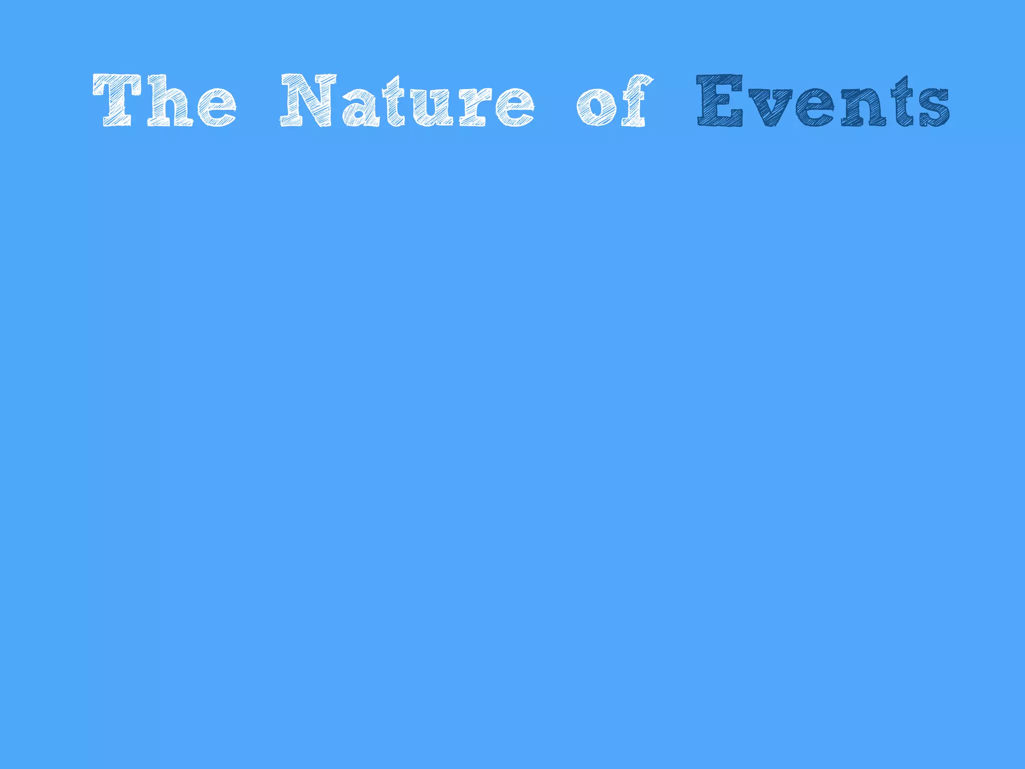 The Nature of Events
 