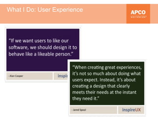 What I Do: User Experience
 