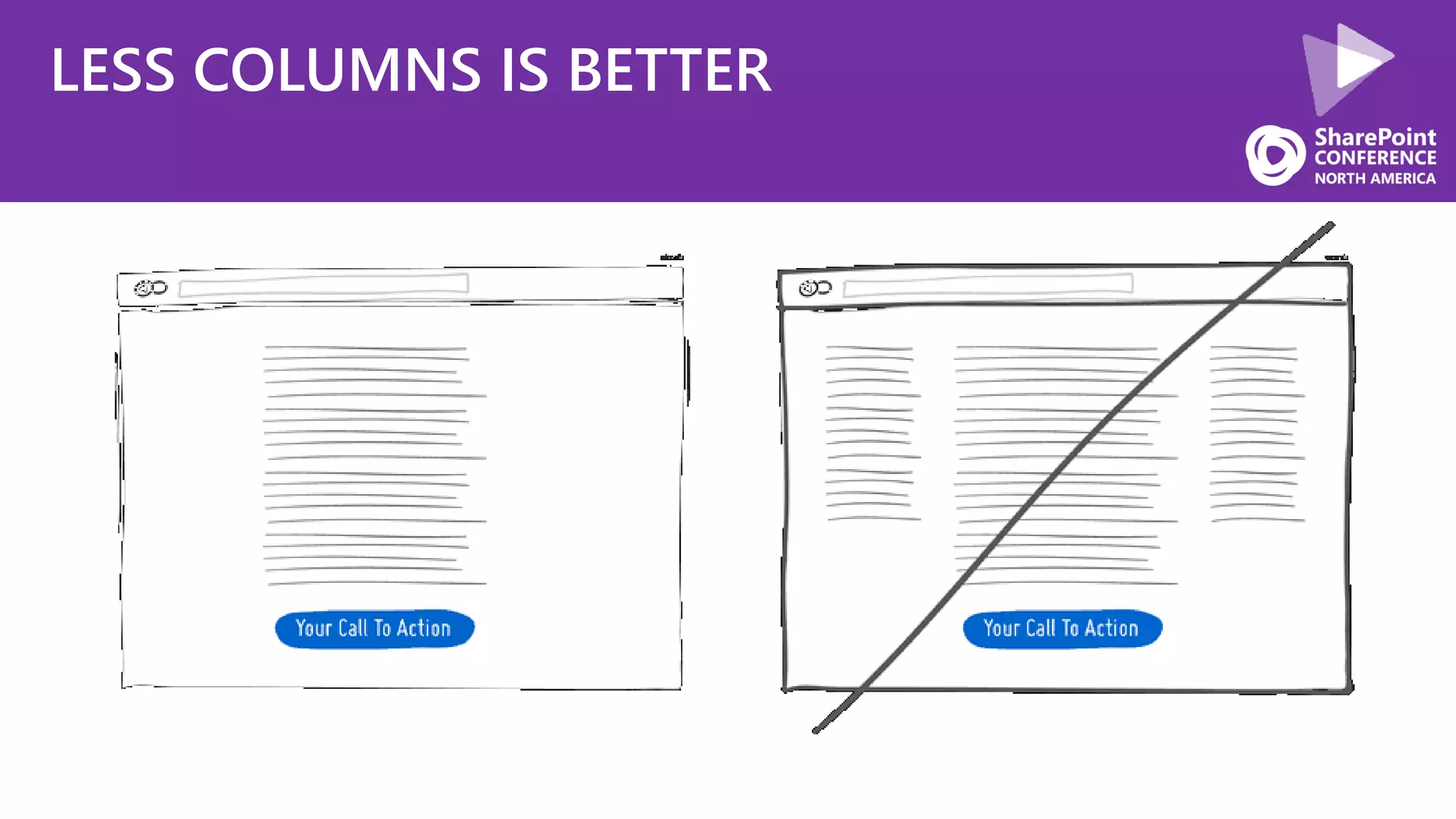 LESS COLUMNS IS BETTER
 