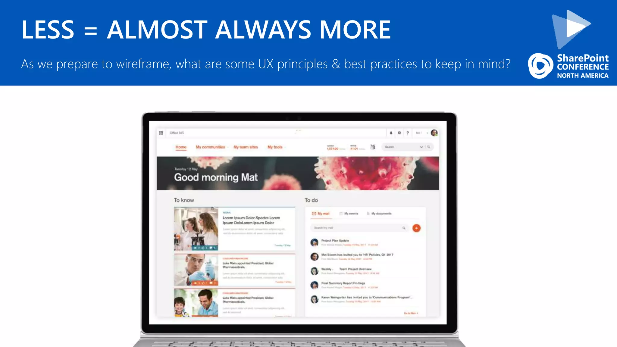 LESS = ALMOST ALWAYS MORE
As we prepare to wireframe, what are some UX principles & best practices to keep in mind?
 