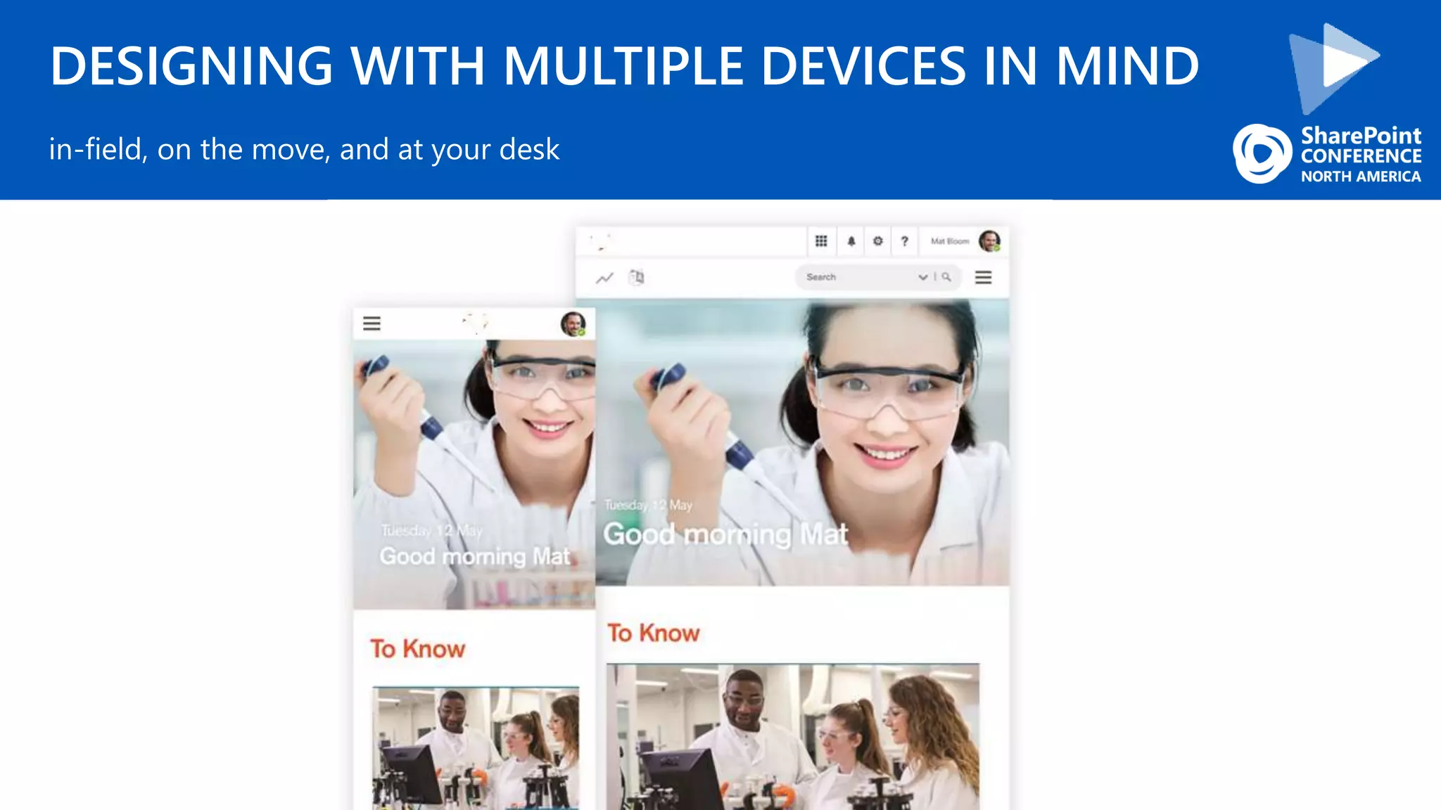DESIGNING WITH MULTIPLE DEVICES IN MIND
in-field, on the move, and at your desk
 