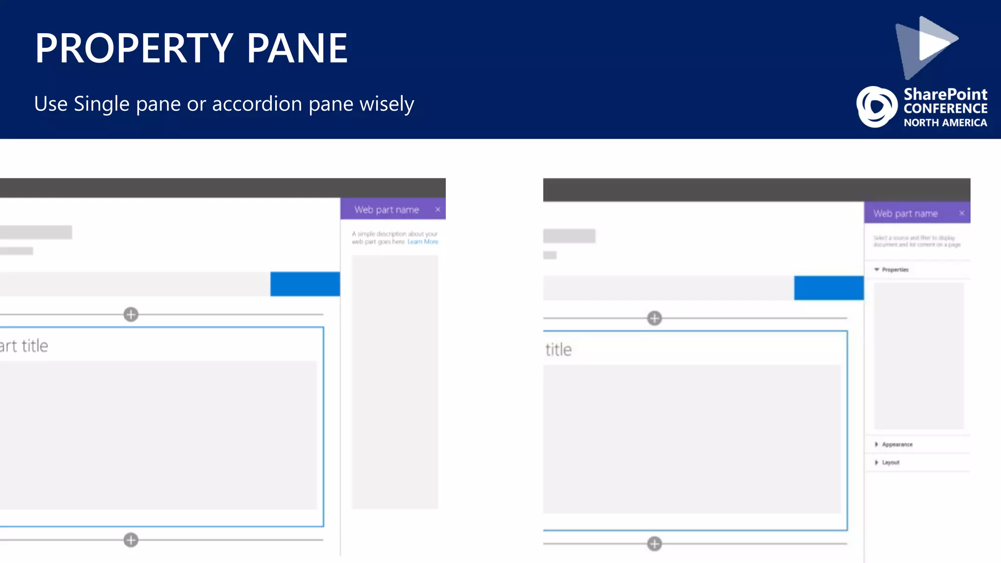 PROPERTY PANE
Use Single pane or accordion pane wisely
 