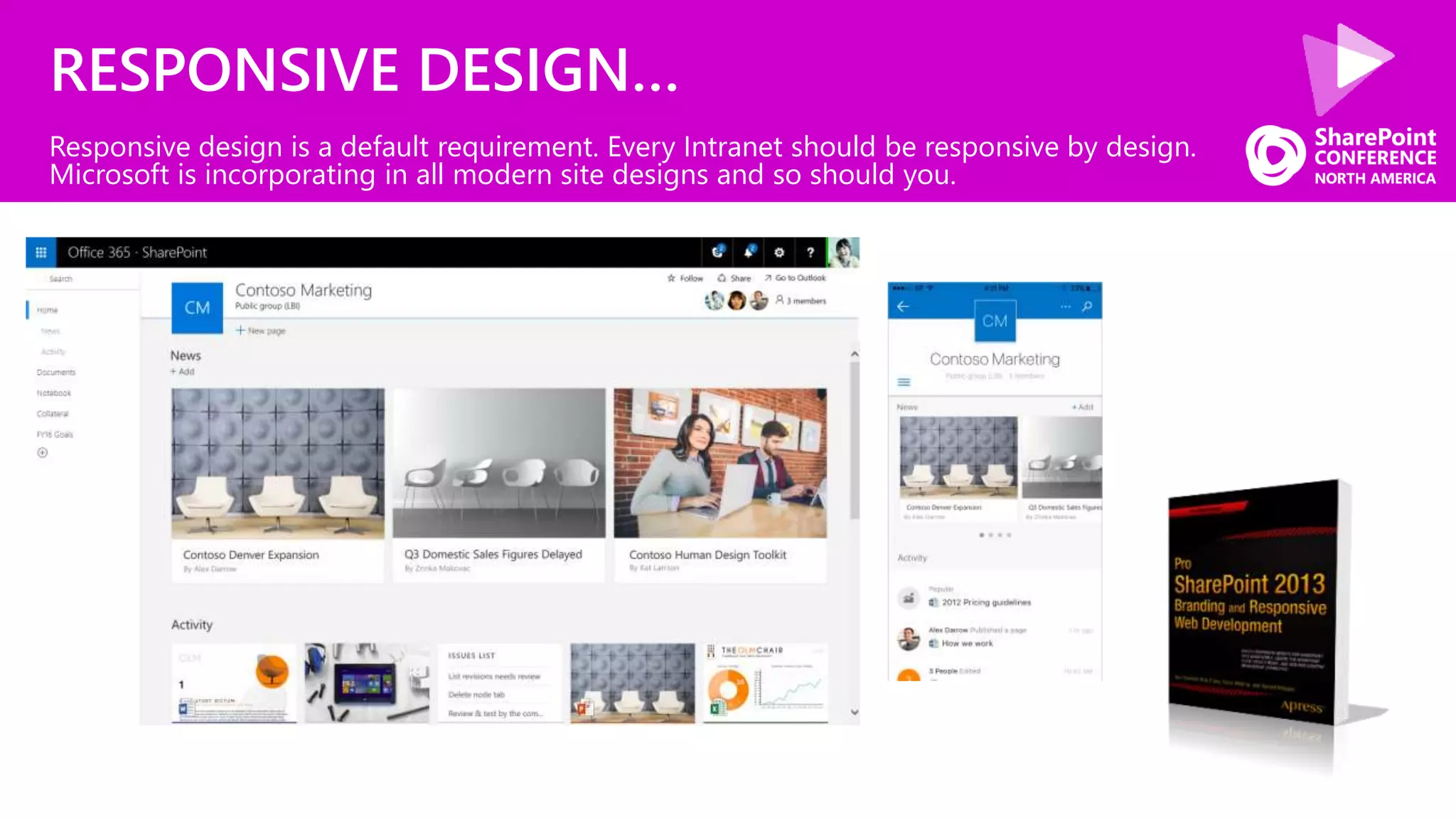 RESPONSIVE DESIGN…
Responsive design is a default requirement. Every Intranet should be responsive by design.
Microsoft is incorporating in all modern site designs and so should you.
 
