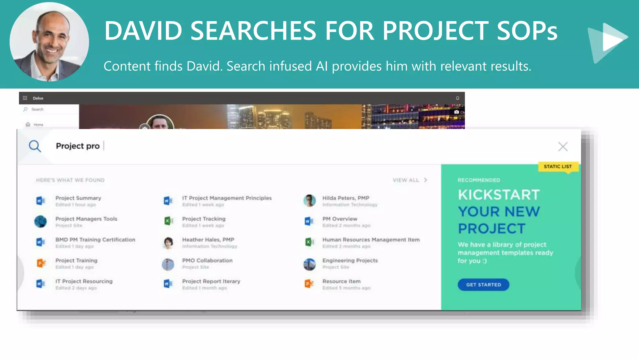 DAVID SEARCHES FOR PROJECT SOPs
Content finds David. Search infused AI provides him with relevant results.
 