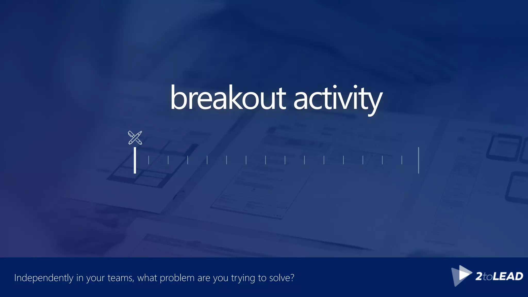 breakout activity
Independently in your teams, what problem are you trying to solve?
 