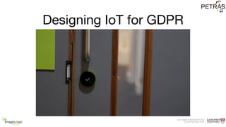 Designing IoT for GDPR
 