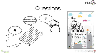 Questions
4
3Actually I’m an
optical illusion
 