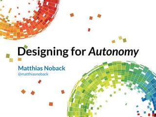 Designing for Autonomy
Matthias Noback
@matthiasnoback
 