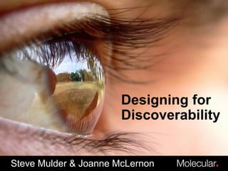 Designing for Discoverability Steve Mulder & Joanne McLernon 