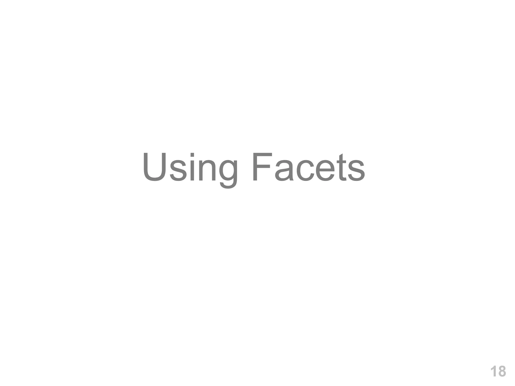 Using Facets




               18
 