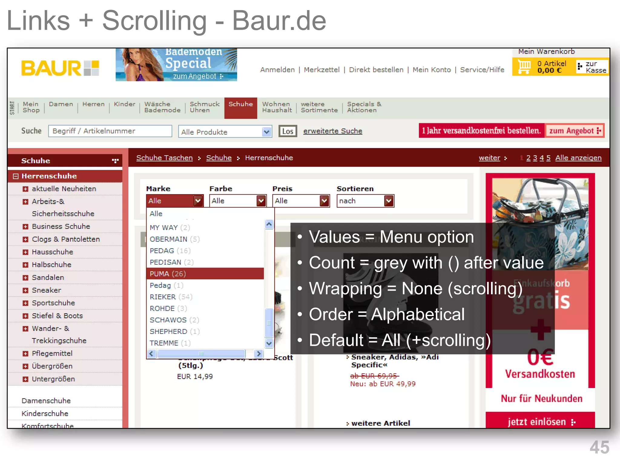 Links + Scrolling - Baur.de




                        •   Values = Menu option
                        •   Count = grey with () after value
                        •   Wrapping = None (scrolling)
                        •   Order = Alphabetical
                        •   Default = All (+scrolling)




                                                               45
 