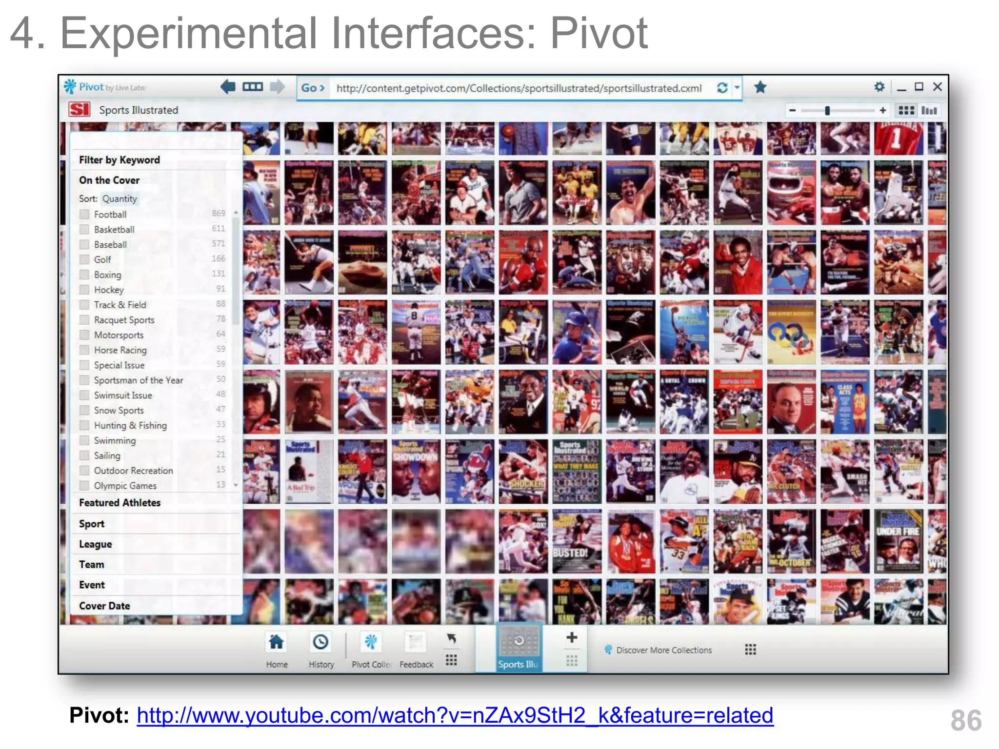 4. Experimental Interfaces: Pivot




   Pivot: http://www.youtube.com/watch?v=nZAx9StH2_k&feature=related   86
 