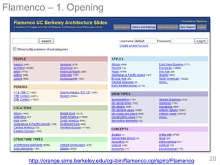 Flamenco – 1. Opening




     http://orange.sims.berkeley.edu/cgi-bin/flamenco.cgi/spiro/Flamenco   20
 