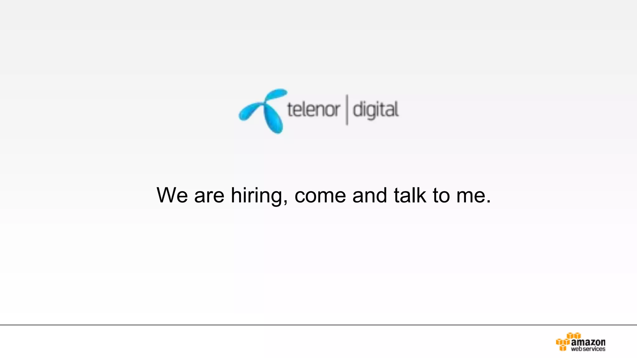 We are hiring, come and talk to me.
 