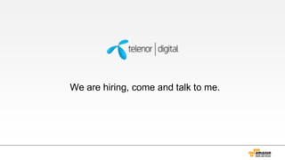 We are hiring, come and talk to me.
 