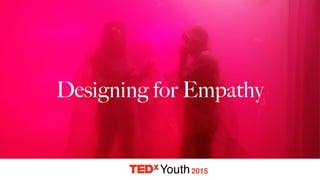 Designing for Empathy
2015
 