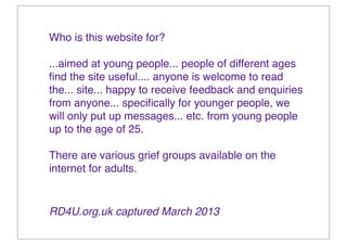 Who is this website for?

...aimed at young people... people of different ages
ﬁnd the site useful.... anyone is welcome t...