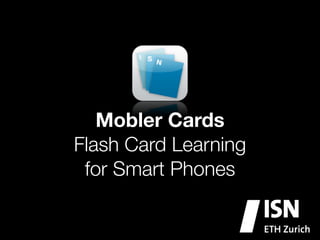 Mobler Cards
Flash Card Learning
 for Smart Phones
 
