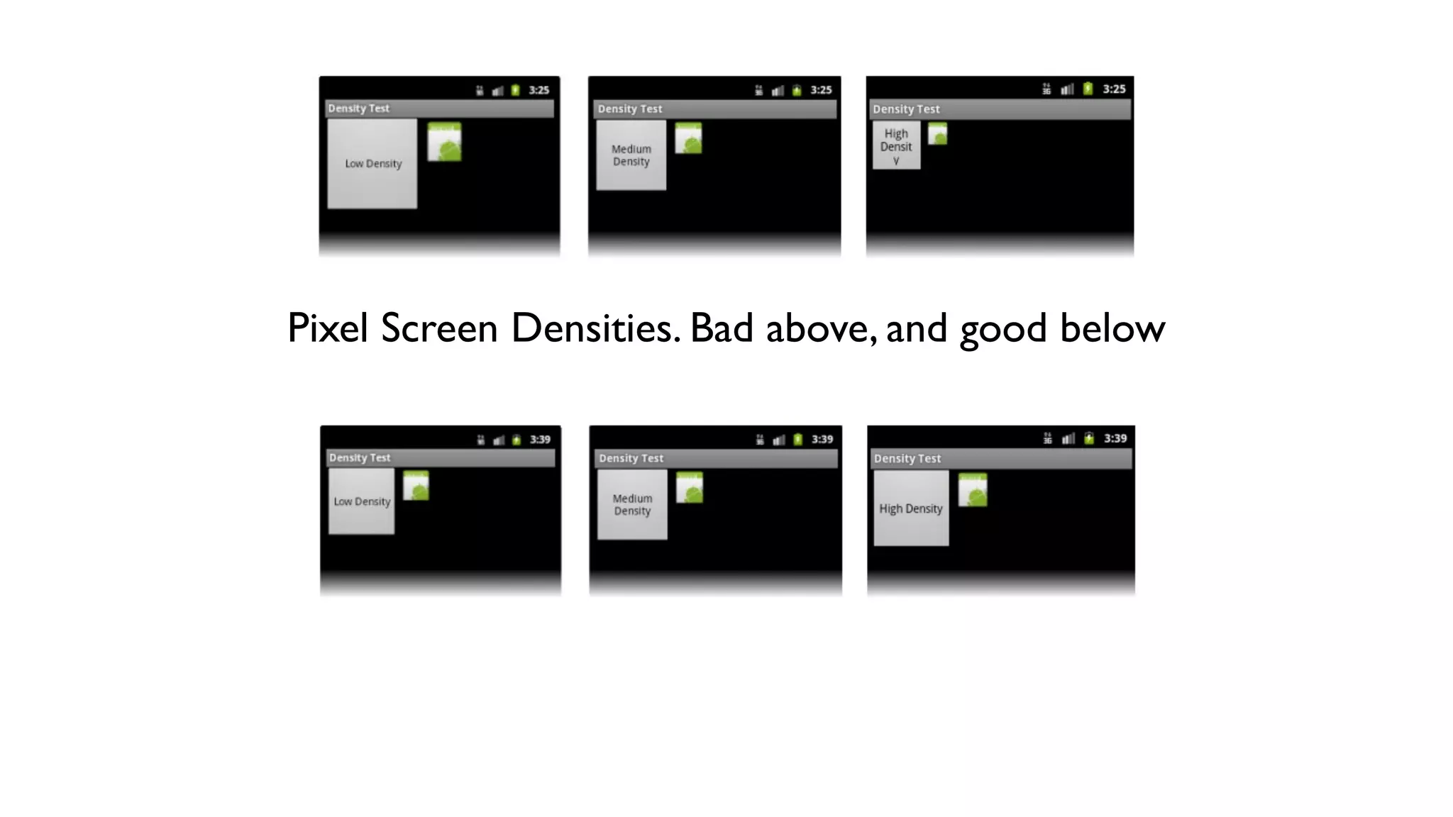 Pixel Screen Densities. Bad above, and good below
 