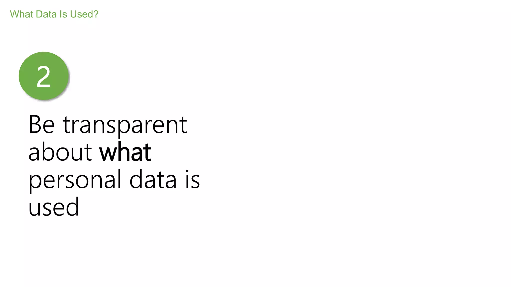 Be transparent
about what
personal data is
used
What Data Is Used?
2
 